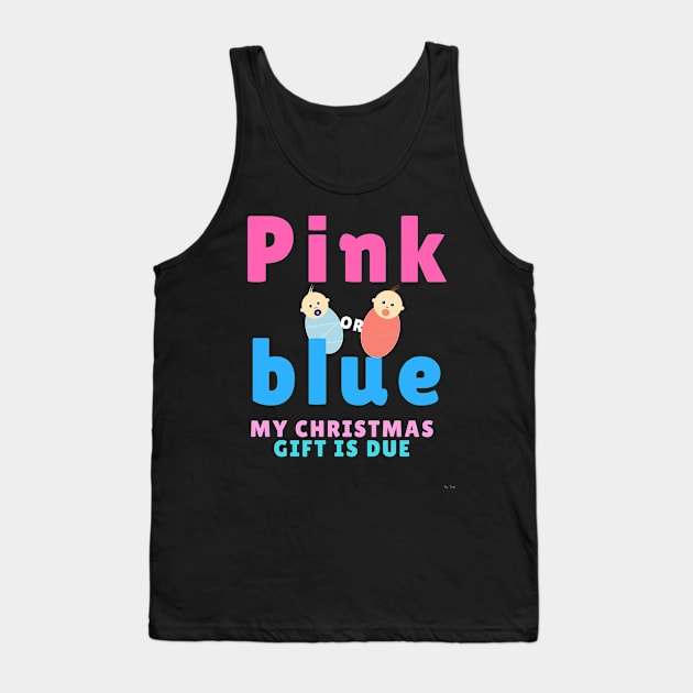 Pink Or Blue My Christmas Gift Is Due pink or blue baby shower T-Shirt Sweater Hoodie Iphone Samsung Phone Case Coffee Mug Tablet Case Gift Tank Top by giftideas